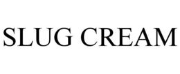 SLUG CREAM trademark