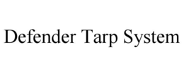 DEFENDER TARP SYSTEM trademark
