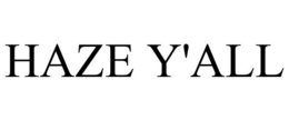 HAZE Y'ALL trademark
