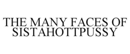 THE MANY FACES OF SISTAHOTTPUSSY trademark