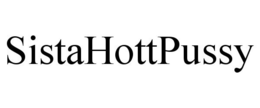SISTAHOTTPUSSY trademark