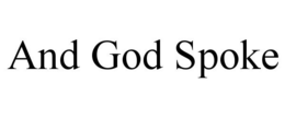 AND GOD SPOKE trademark