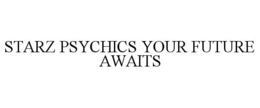STARZ PSYCHICS YOUR FUTURE AWAITS trademark