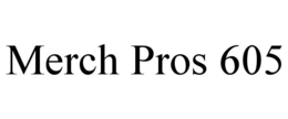 MERCH PROS 605 trademark
