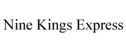 NINE KINGS EXPRESS trademark