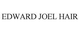 EDWARD JOEL HAIR trademark