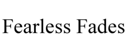FEARLESS FADES trademark