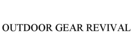 OUTDOOR GEAR REVIVAL trademark