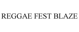REGGAE FEST BLAZE trademark
