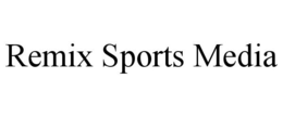 REMIX SPORTS MEDIA trademark