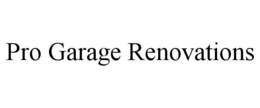 PRO GARAGE RENOVATIONS trademark
