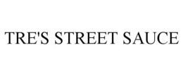 TRE'S STREET SAUCE trademark