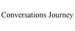 CONVERSATIONS JOURNEY trademark