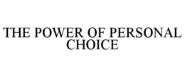 THE POWER OF PERSONAL CHOICE trademark