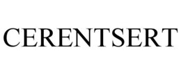 CERENTSERT trademark
