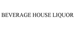 BEVERAGE HOUSE LIQUOR trademark