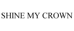 SHINE MY CROWN trademark
