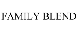 FAMILY BLEND trademark