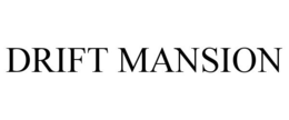 DRIFT MANSION trademark