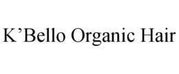 K'BELLO ORGANIC HAIR trademark