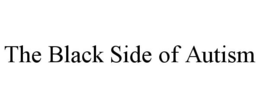 THE BLACK SIDE OF AUTISM trademark
