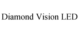 DIAMOND VISION LED trademark