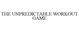 THE UNPREDICTABLE WORKOUT GAME trademark