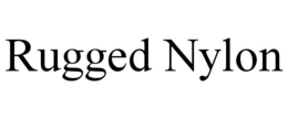 RUGGED NYLON trademark