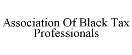 ASSOCIATION OF BLACK TAX PROFESSIONALS trademark