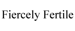 FIERCELY FERTILE trademark