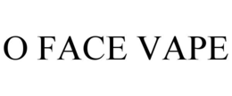 O FACE VAPE trademark