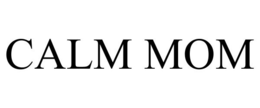 CALM MOM trademark