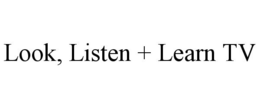 LOOK, LISTEN + LEARN TV trademark