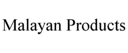 MALAYAN PRODUCTS trademark