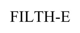 FILTH-E trademark