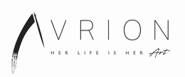AVRION HER LIFE IS HER ART trademark