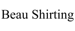 BEAU SHIRTING trademark