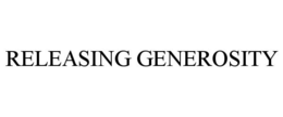 RELEASING GENEROSITY trademark