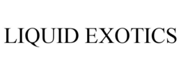 LIQUID EXOTICS trademark