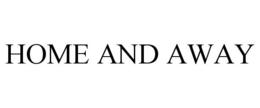 HOME AND AWAY trademark