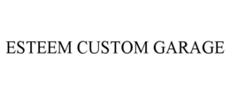 ESTEEM CUSTOM GARAGE trademark
