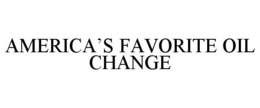 AMERICA'S FAVORITE OIL CHANGE trademark