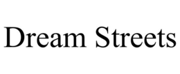 DREAM STREETS trademark