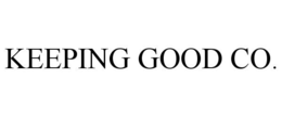 KEEPING GOOD CO. trademark