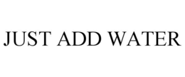 JUST ADD WATER trademark