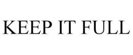 KEEP IT FULL trademark