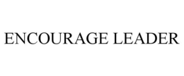 ENCOURAGE LEADER trademark