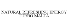 NATURAL REFRESHING ENERGY TURBO MALTA trademark