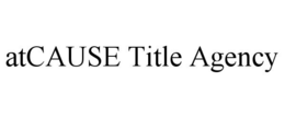 ATCAUSE TITLE AGENCY trademark