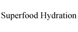 SUPERFOOD HYDRATION trademark